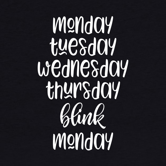 Monday Tuesday Wednesday Thursday Blink Monday by kapotka